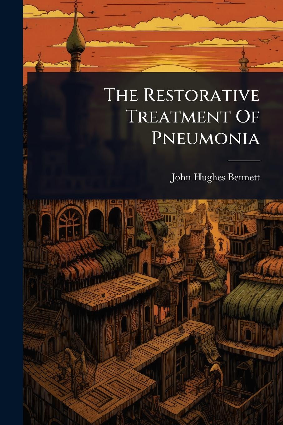 Vorderes Coverbild The Restorative Treatment Of Pneumonia