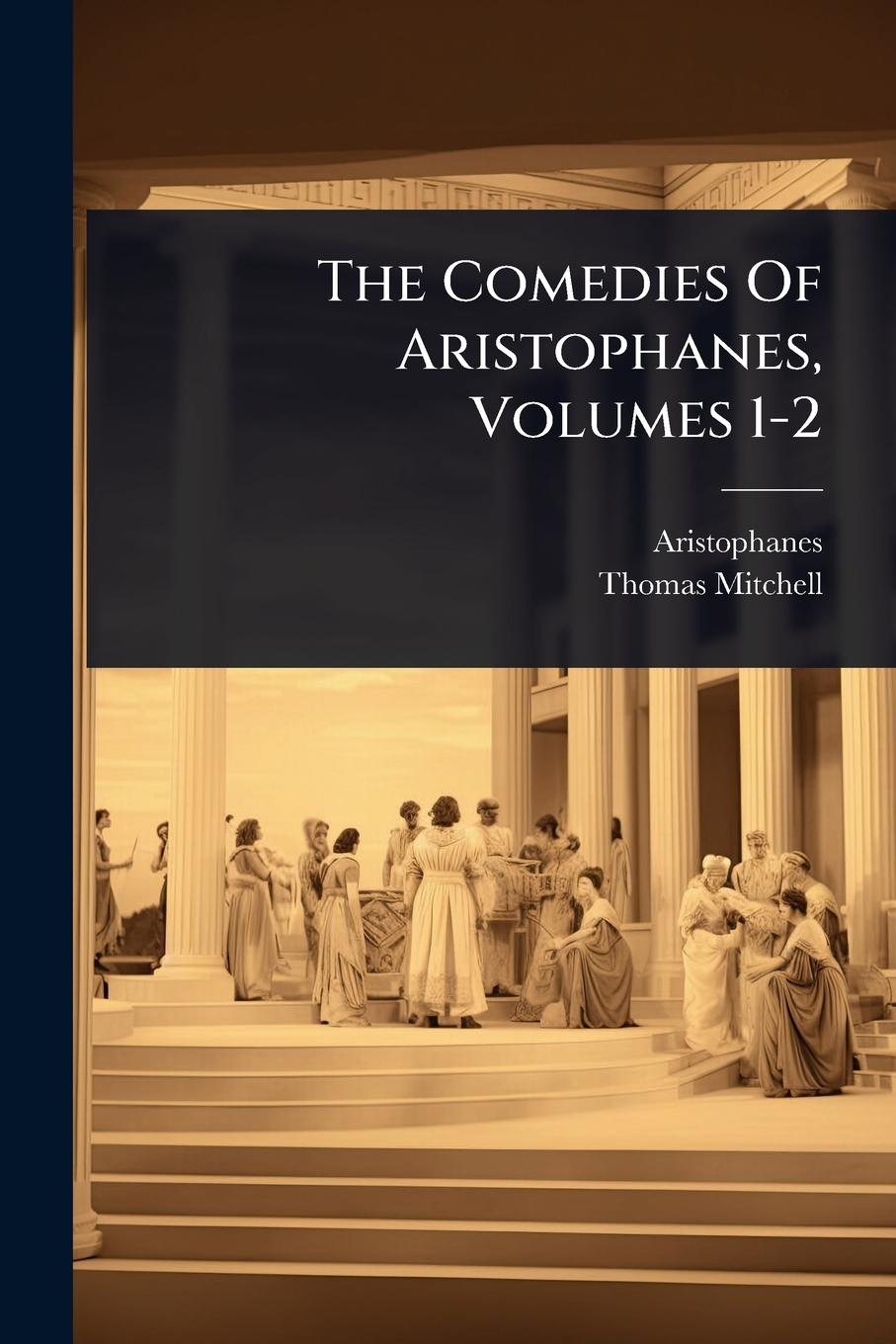 Vorderes Coverbild The Comedies Of Aristophanes, Volumes 1-2
