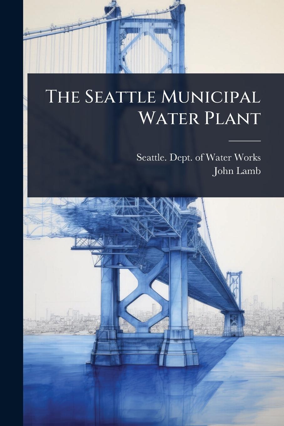 Vorderes Coverbild The Seattle Municipal Water Plant
