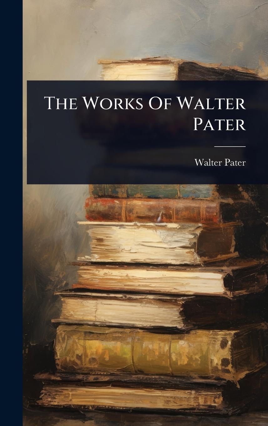Vorderes Coverbild The Works Of Walter Pater