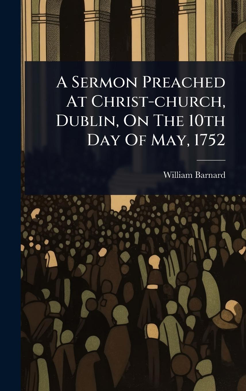 Vorderes Coverbild A Sermon Preached At Christ-church, Dublin, On The 10th Day Of May, 1752