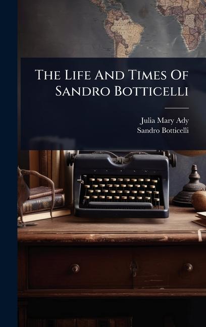 Vorderes Coverbild The Life And Times Of Sandro Botticelli