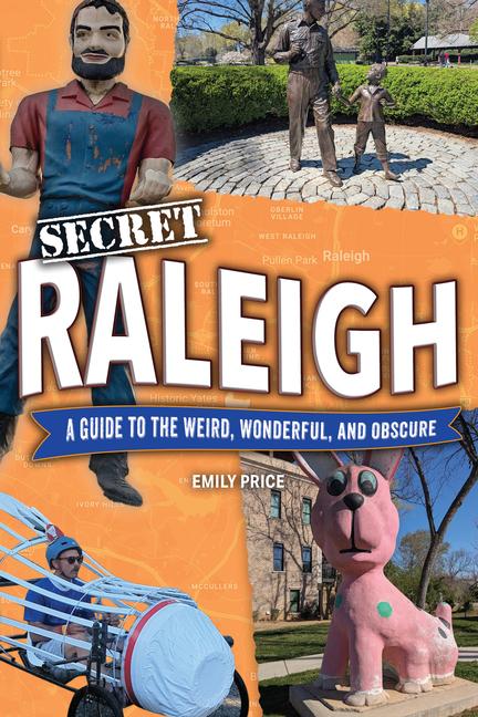 Vorderes Coverbild Secret Raleigh: A Guide to the Weird, Wonderful, and Obscure