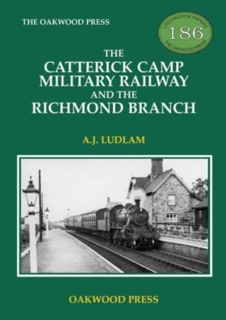 Vorderes Coverbild The Catterick Camp Military Railway and the Richmond Branch