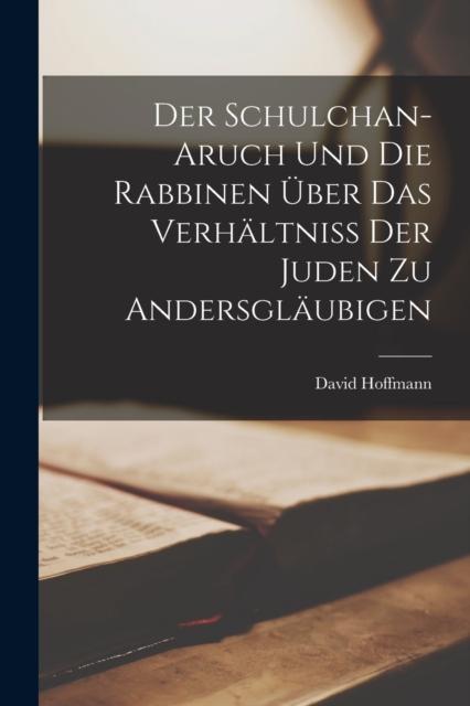 Vorderes Coverbild Der Schulchan-Aruch Und Die Rabbinen Uber Das Verhaltniss Der Juden Zu Andersglaubigen