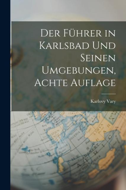 Vorderes Coverbild Der Fuhrer in Karlsbad Und Seinen Umgebungen, Achte Auflage