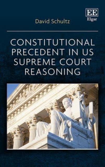 Vorderes Coverbild Constitutional Precedent in US Supreme Court Reasoning