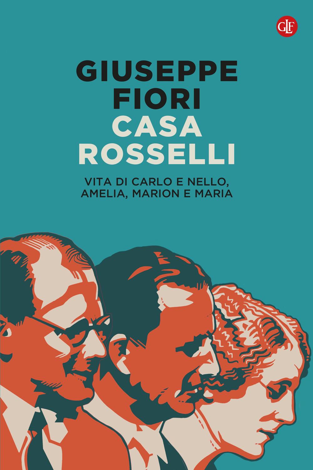 Vorderes Coverbild Casa Rosselli. Vita di Carlo e Nello, Amelia, Marion e Maria