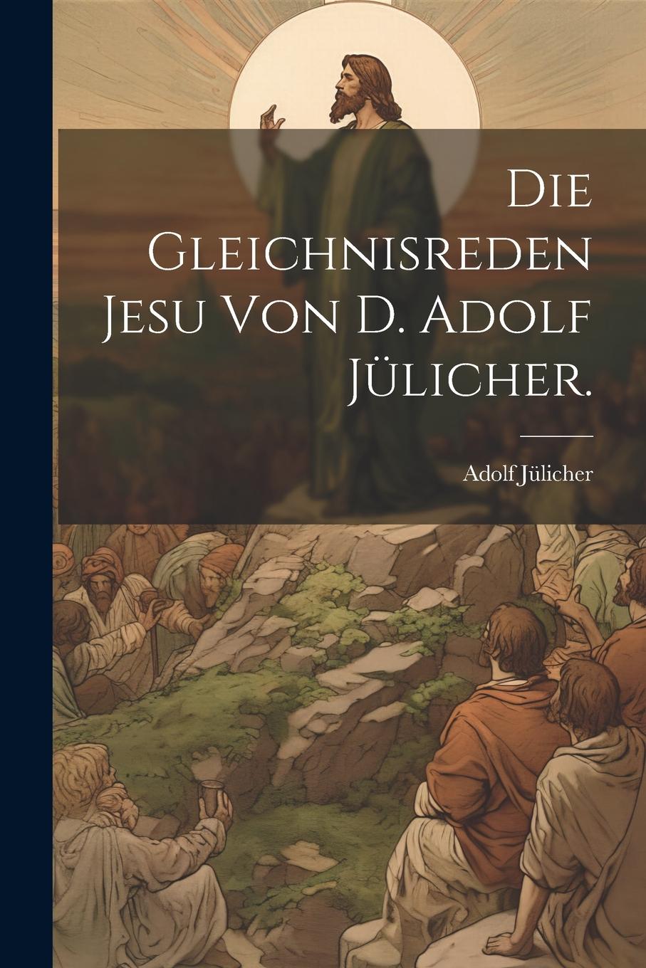 Vorderes Coverbild Die Gleichnisreden Jesu von D. Adolf Julicher.