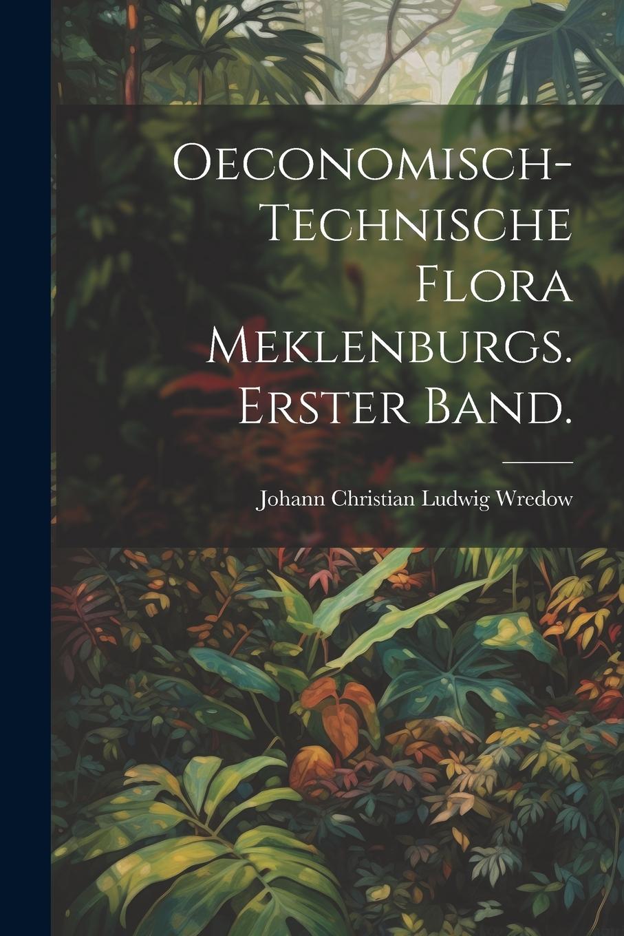 Vorderes Coverbild Oeconomisch-Technische Flora Meklenburgs. Erster Band.