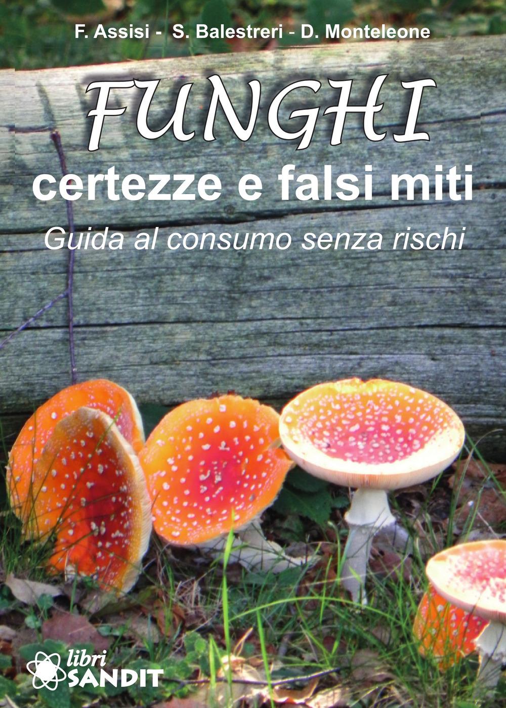 Vorderes Coverbild Funghi. Certezze e falsi miti. Guida al consumo senza rischi