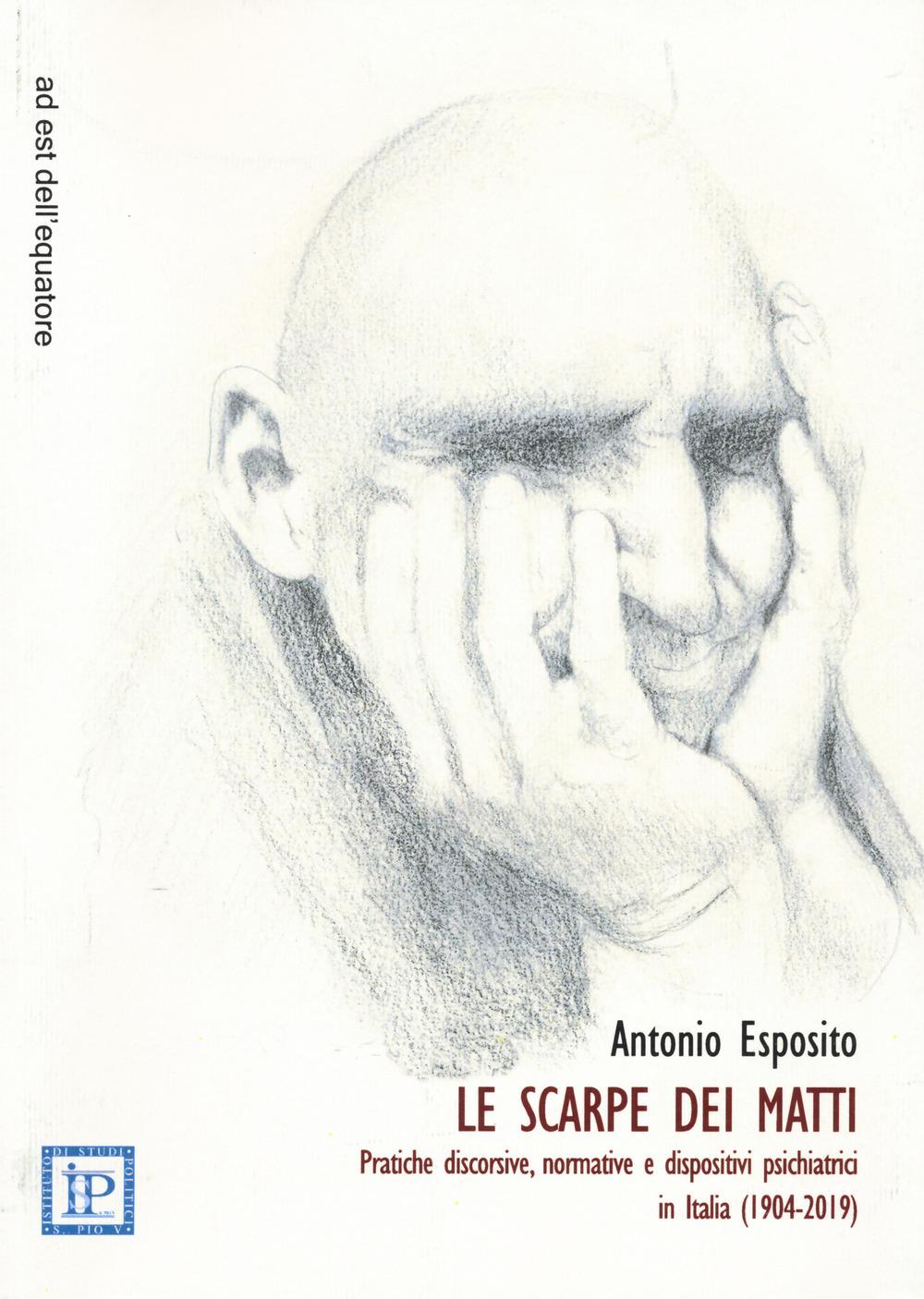 Vorderes Coverbild Le scarpe dei matti. Pratiche discorsive, normative e dispositivi psichiatrici in Italia (1904-2019)