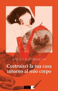 Vorderes Coverbild Costruisci la tua casa intorno al mio corpo