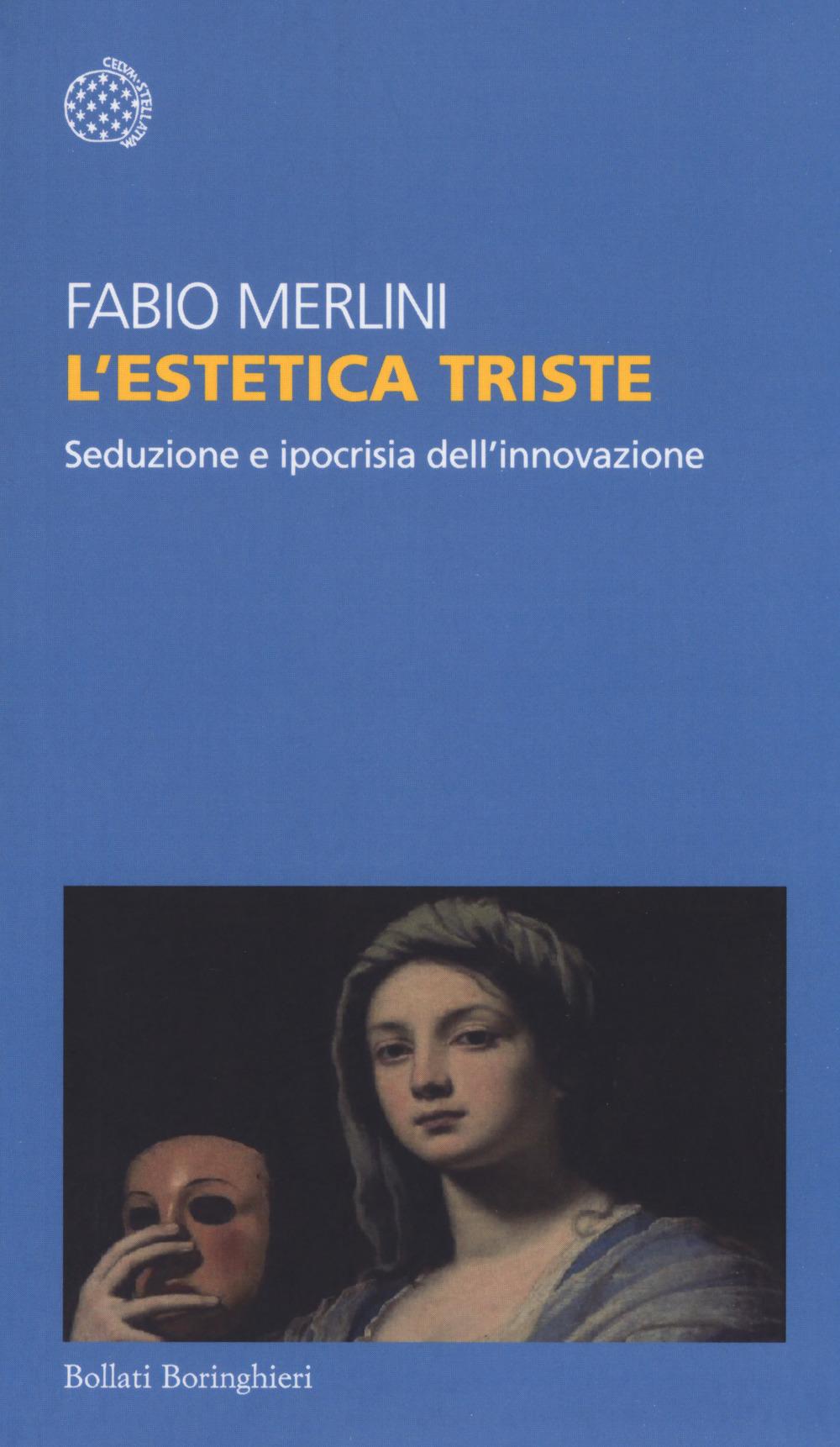 Vorderes Coverbild L' estetica triste. Seduzione e ipocrisia dell'innovazione