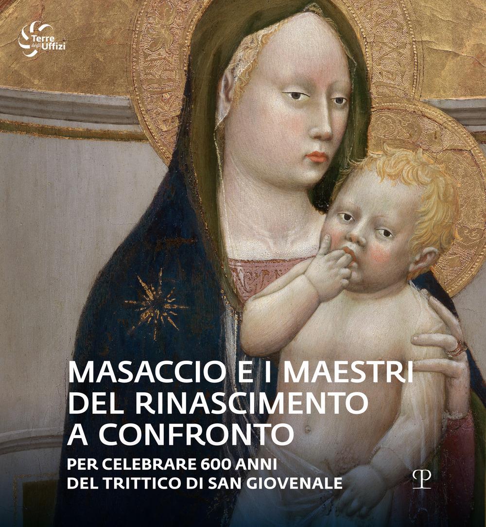 Vorderes Coverbild Masaccio e i maestri del Rinascimento a confronto. Catalogo della mostra (Reggello, 23 aprile-23 ottobre 2022)