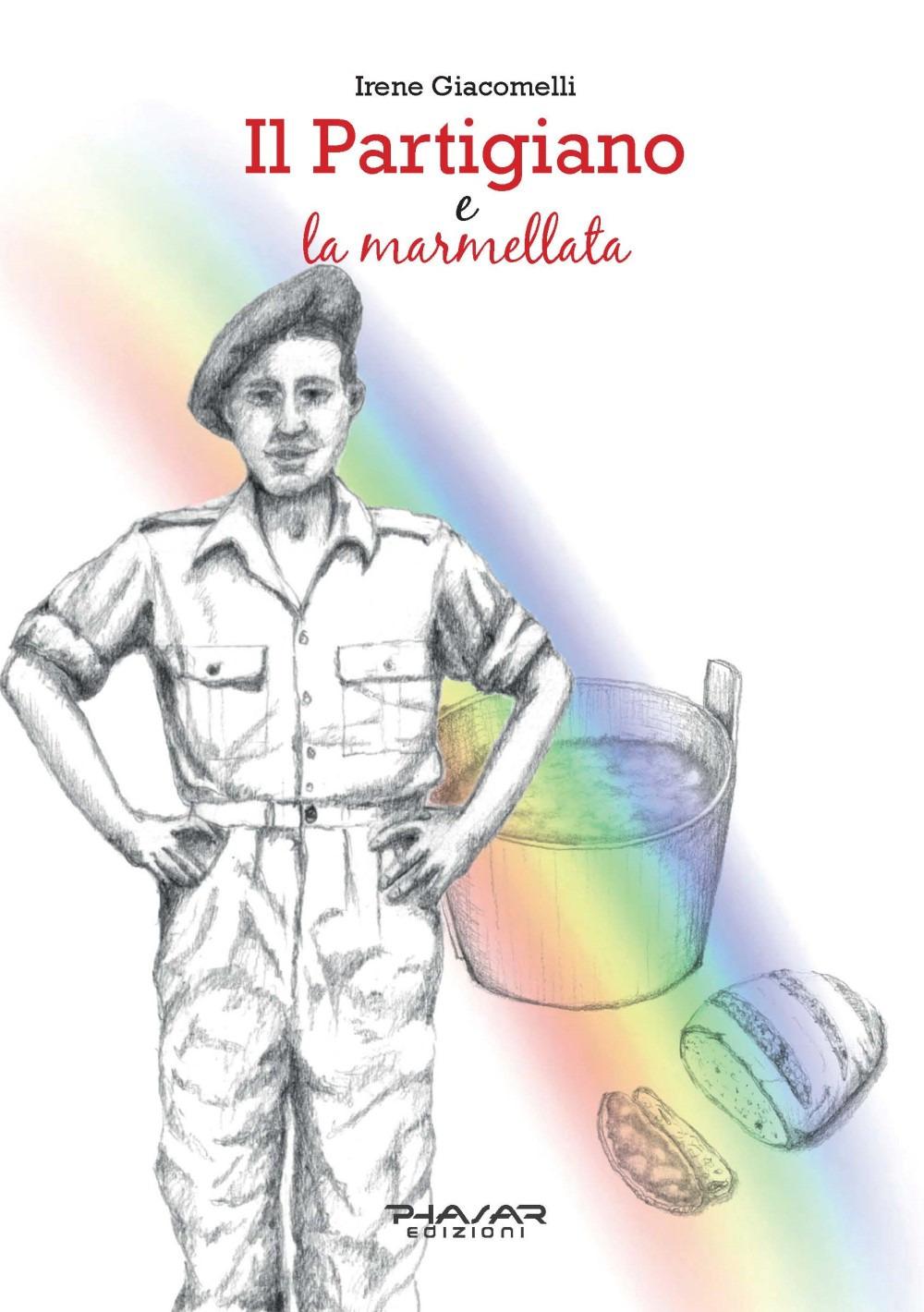 Vorderes Coverbild Il partigiano e la marmellata. La vera storia di Ivo Teglia