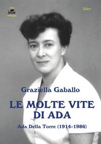 Vorderes Coverbild Le molte vite di Ada. Ada Della Torre (1914-1986)