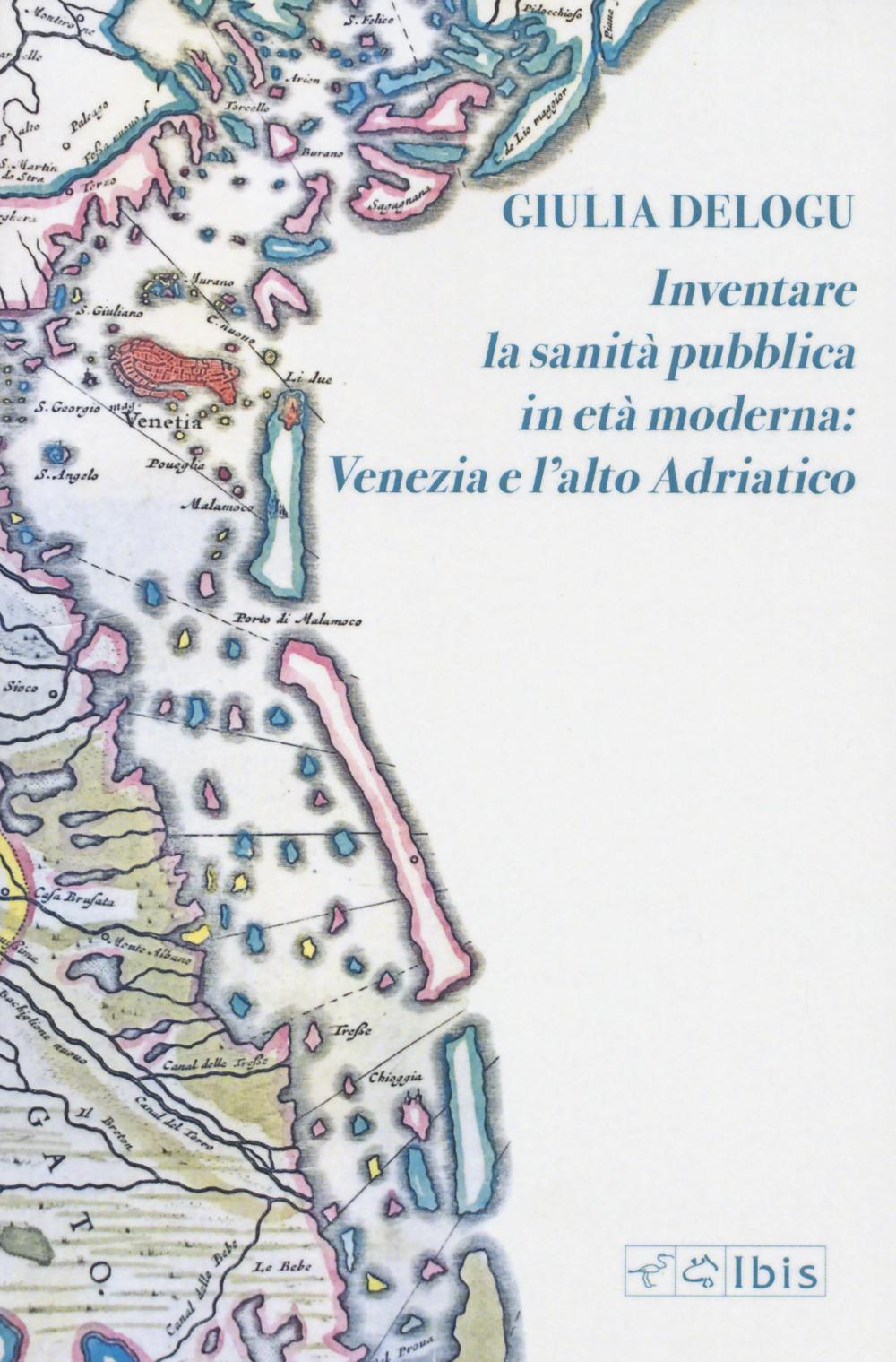Vorderes Coverbild Inventare la sanità pubblica in età moderna: Venezia e l'Alto Adriatico