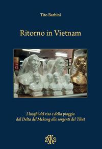 Vorderes Coverbild Ritorno in Vietnam. I luoghi del riso e della pioggia dal delta del Mekong alle sorgenti del Tibet