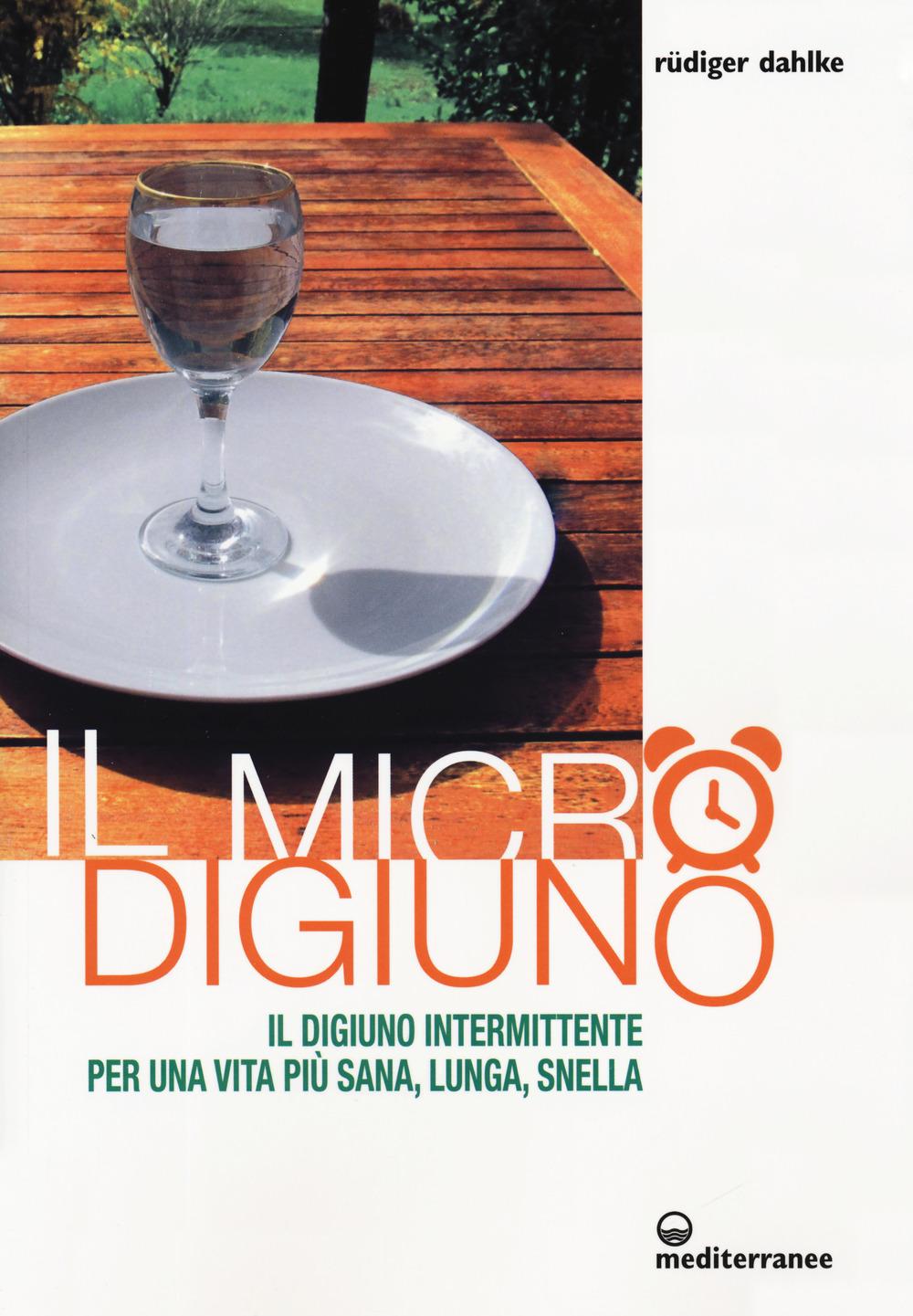 Vorderes Coverbild Il micro-digiuno. Il digiuno intermittente per una vita più sana, lunga, snella