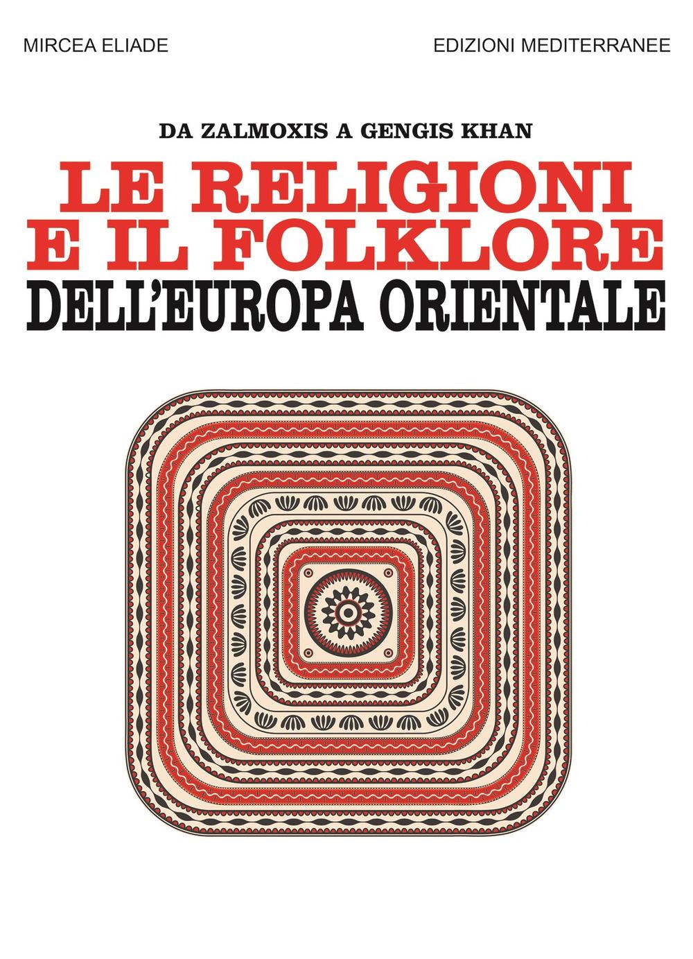 Vorderes Coverbild Le religioni e il folklore dell'Europa orientale. Da Zalmoxis a Gengis Khan