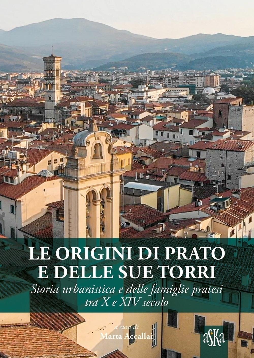 Vorderes Coverbild Le origini di Prato e delle sue torri. Storia urbanistica e delle famiglie pratesi tra X e XIV secolo