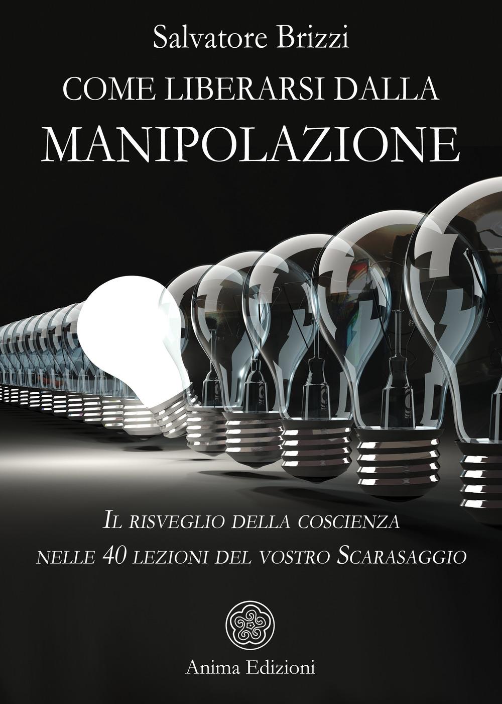 Vorderes Coverbild Come liberarsi dalla manipolazione. Il risveglio della coscienza nelle 40 lezioni del vostro Scarasaggio