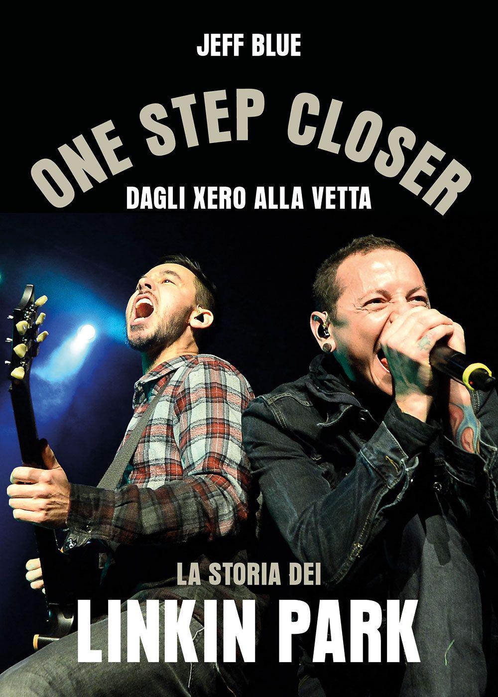Vorderes Coverbild One step closer. Dagli Xero alla vetta: la storia dei Linkin Park