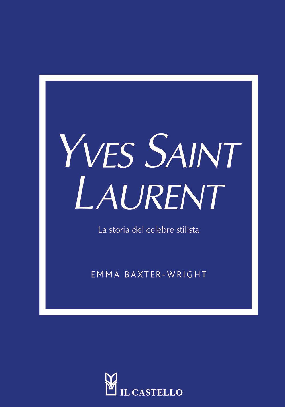 Vorderes Coverbild Yves Saint Laurent. La storia del celebre stilista