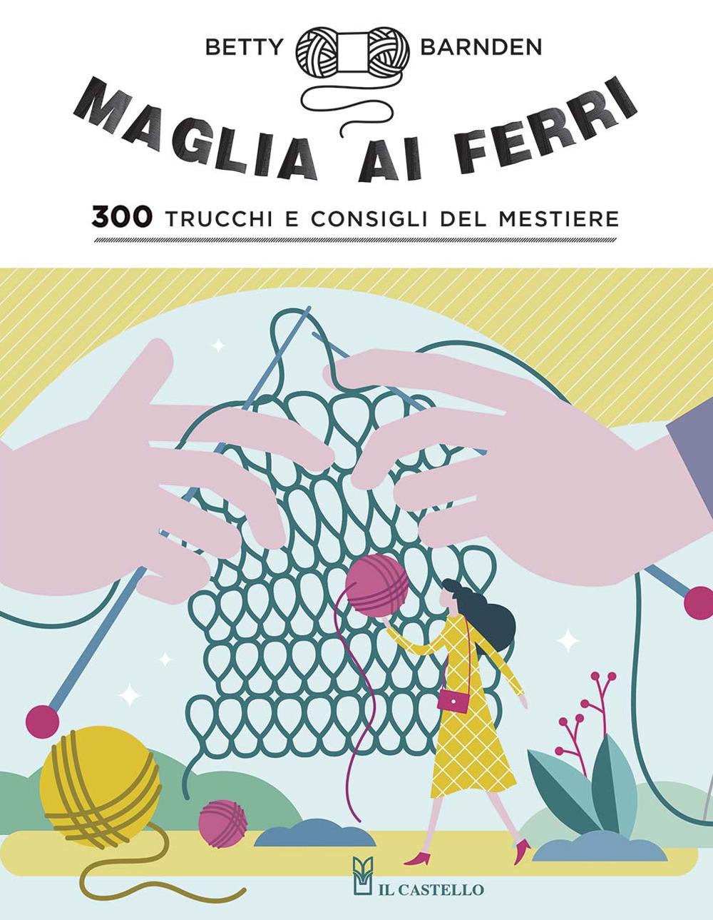 Vorderes Coverbild Maglia ai ferri. 300 trucchi e consigli del mestiere