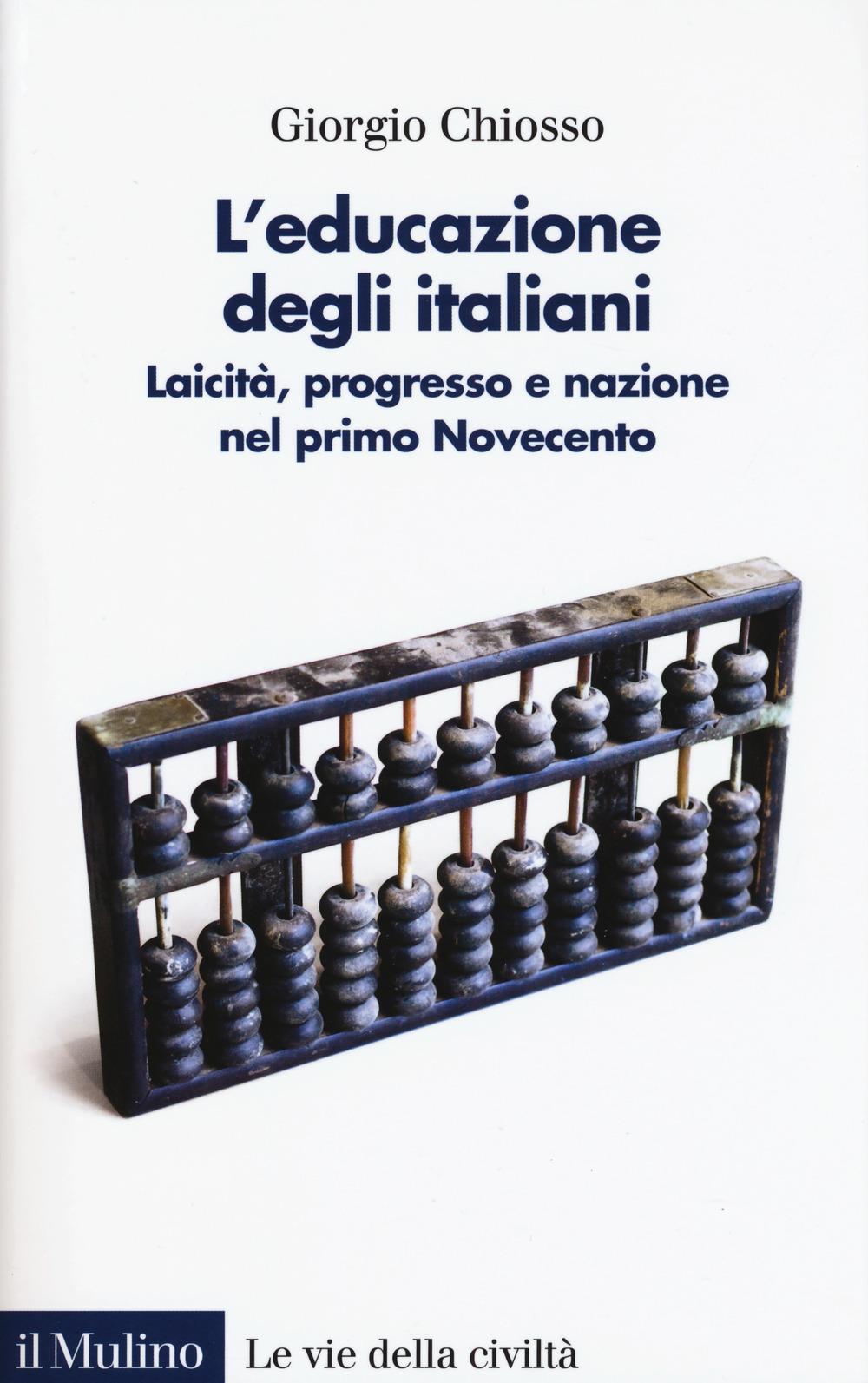Vorderes Coverbild L' educazione degli italiani. Laicità, progresso e nazione nel primo Novecento