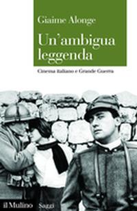 Vorderes Coverbild Un' ambigua leggenda. Cinema italiano e Grande Guerra