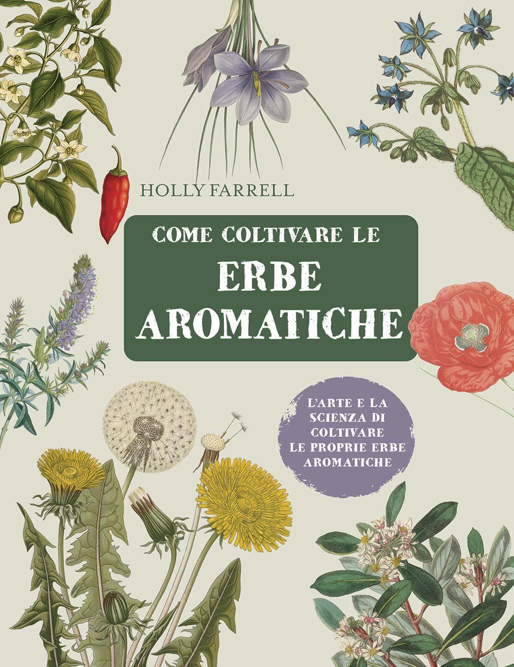 Vorderes Coverbild Come coltivare le erbe aromatiche. L'arte e la scienza di coltivare le proprie erbe aromatiche