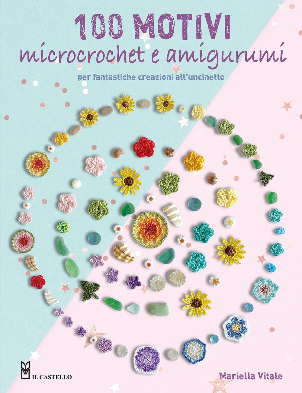 Vorderes Coverbild 100 motivi microcrochet e amigurumi. Per fantastiche creazioni all'uncinetto