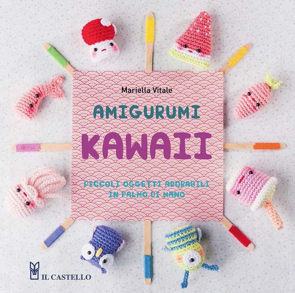 Vorderes Coverbild Amigurumi kawaii. Piccoli oggetti adorabili in palmo di mano