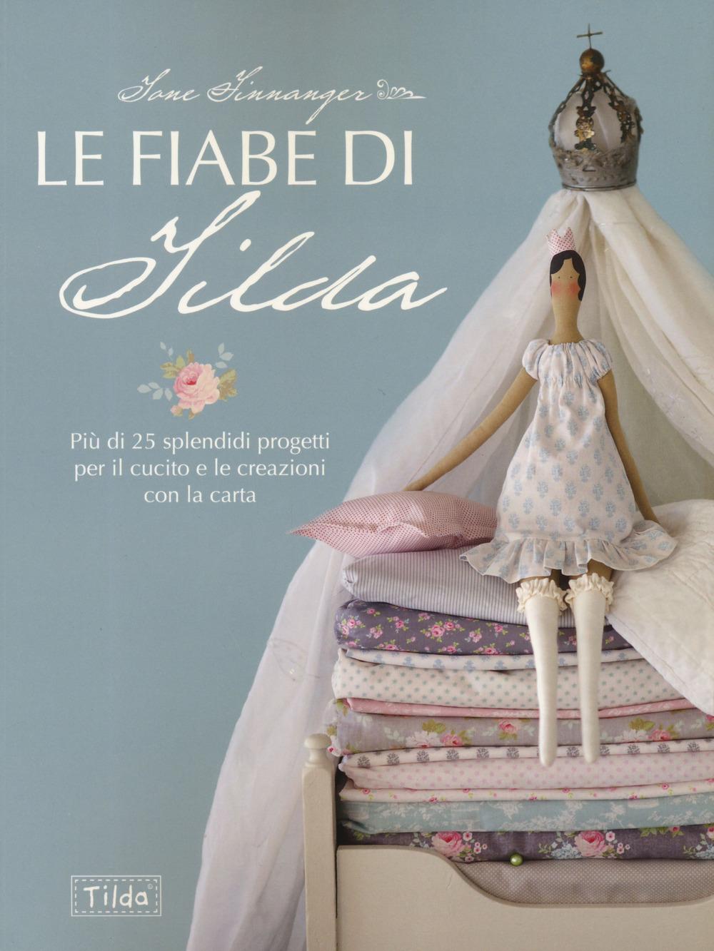 Vorderes Coverbild Le fiabe di Tilda. Più di 25 splendidi progetti per il cucito e le creazioni con la carta