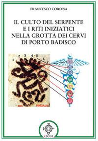 Vorderes Coverbild Il culto del serpente e i riti iniziatici. Nella Grotta dei Cervi di Porto Badisco