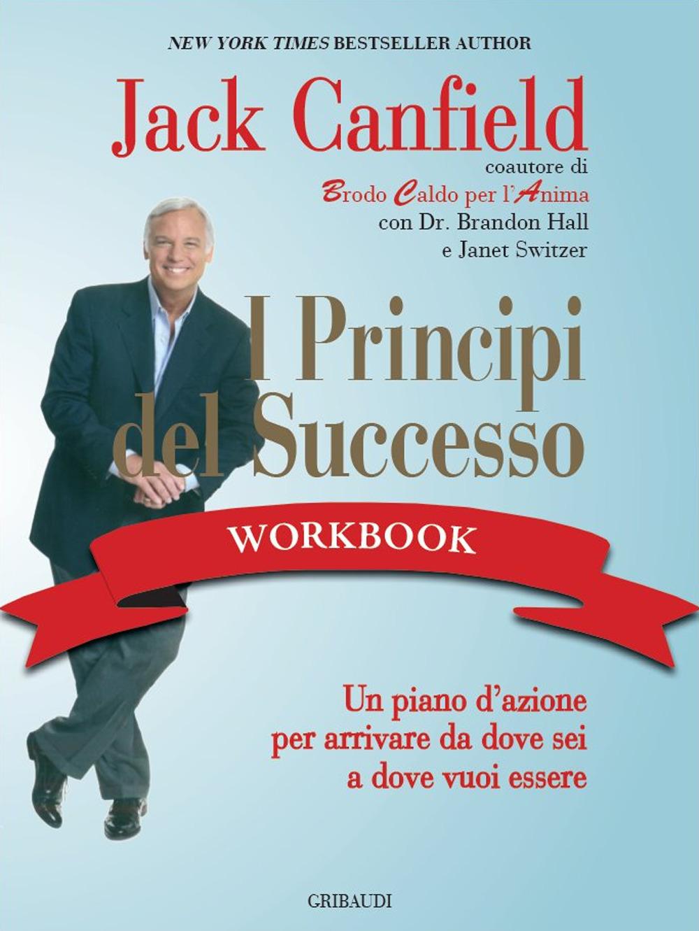 Vorderes Coverbild I principi del successo workbook. Un piano d'azione per arrivare da dove sei a dove vuoi essere