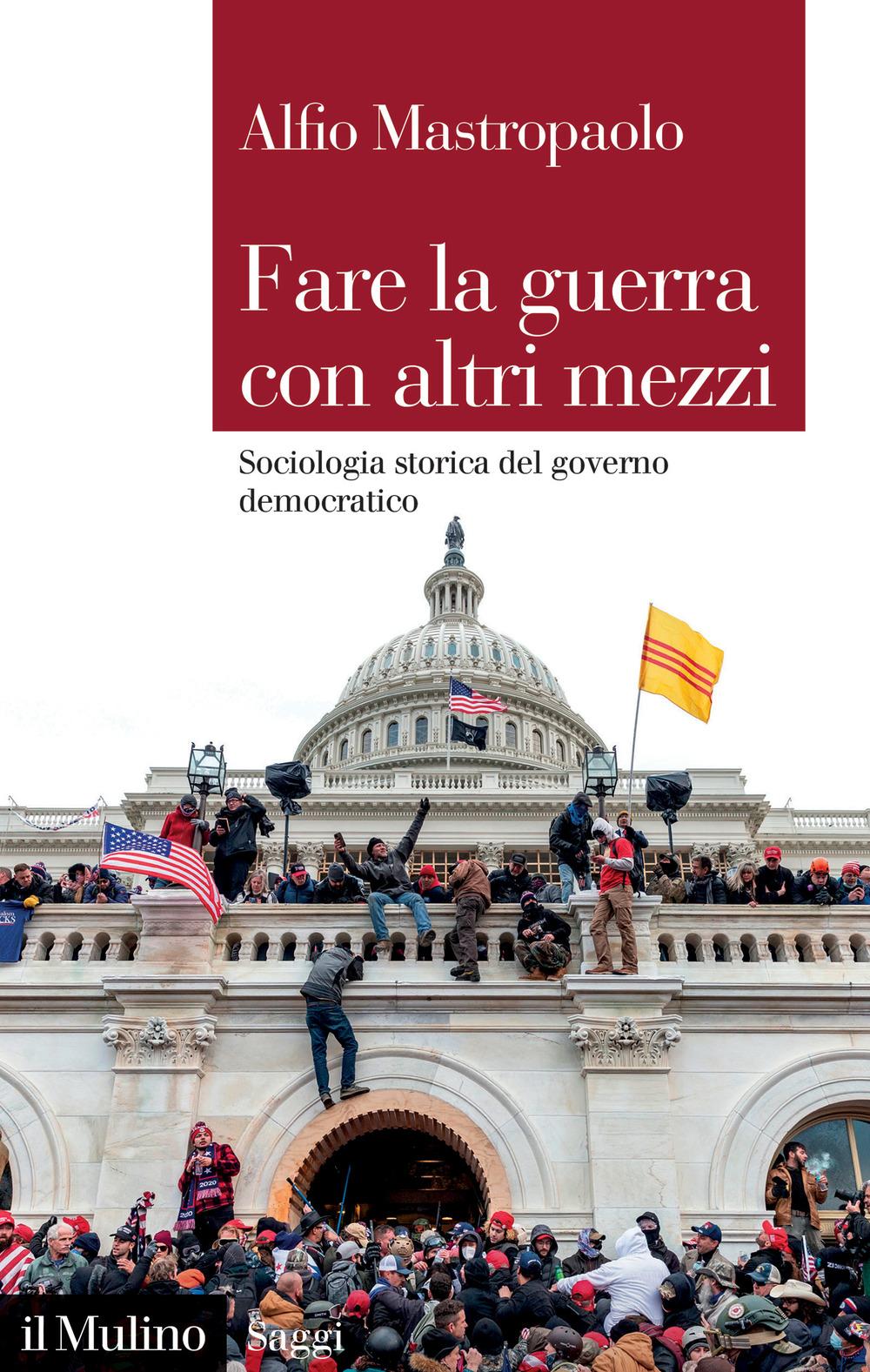 Vorderes Coverbild Fare la guerra con altri mezzi. Sociologia storica del governo democratico
