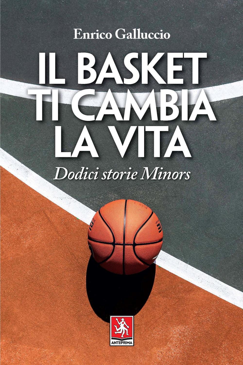 Vorderes Coverbild Il basket ti cambia la vita. Dodici storie Minors