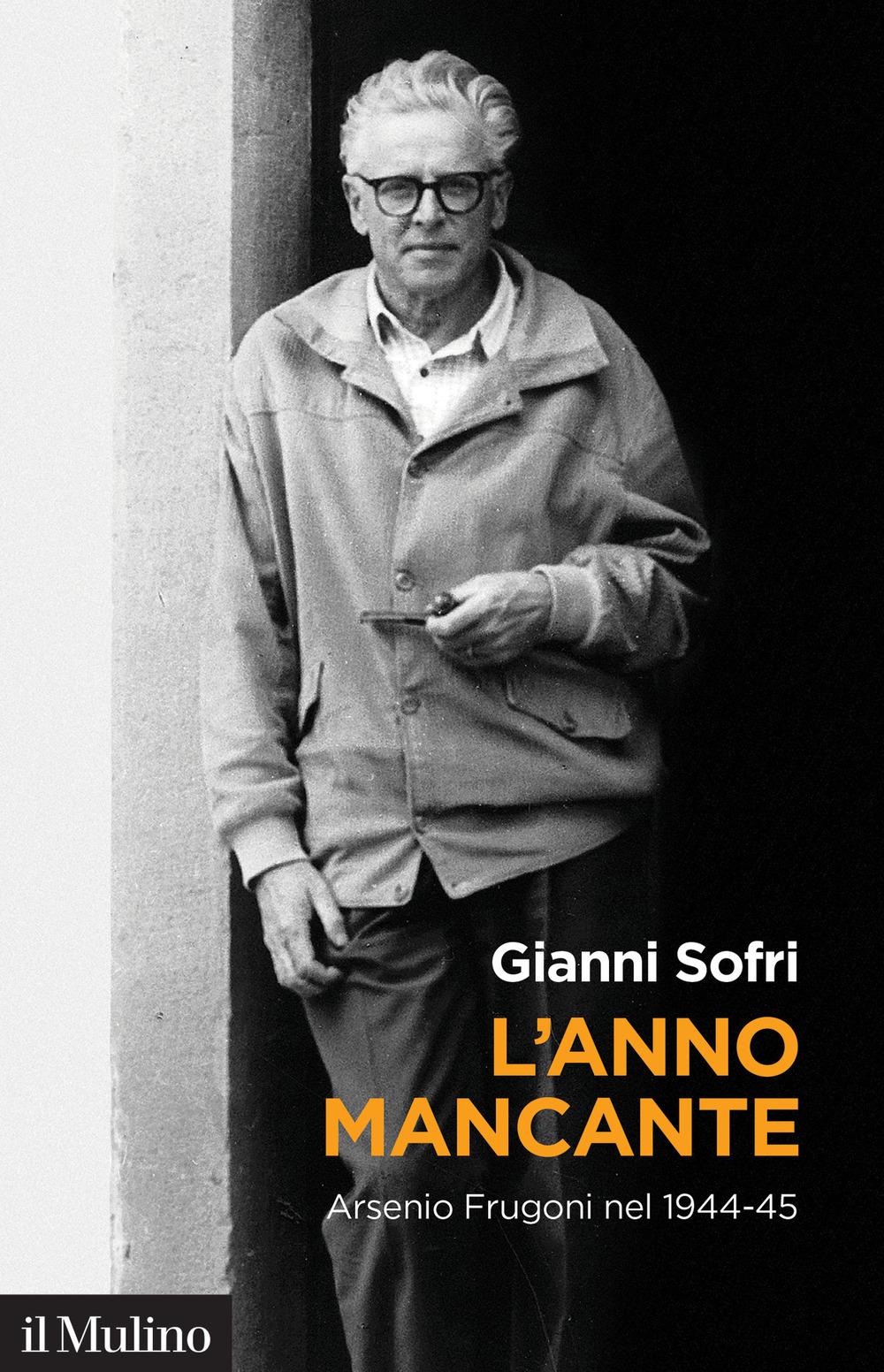 Vorderes Coverbild L' anno mancante. Arsenio Frugoni nel 1944-45