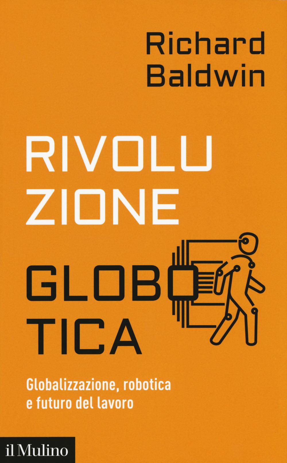 Vorderes Coverbild Rivoluzione globotica. Globalizzazione, robotica e futuro del lavoro