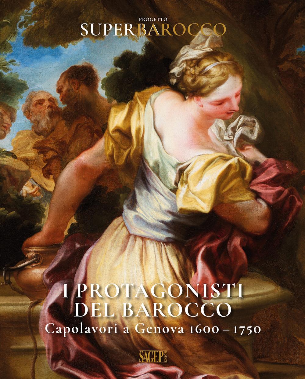 Vorderes Coverbild I protagonisti del Barocco. Capolavori a Genova 1600-1750