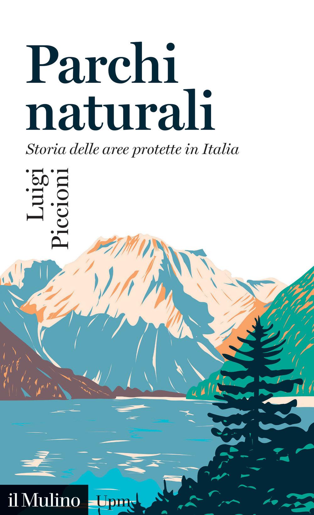 Vorderes Coverbild Parchi naturali. Storia delle aree protette in Italia