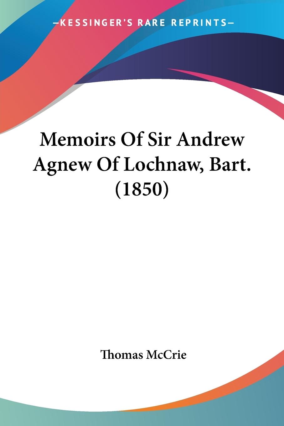 Vorderes Coverbild Memoirs Of Sir Andrew Agnew Of Lochnaw, Bart. (1850)