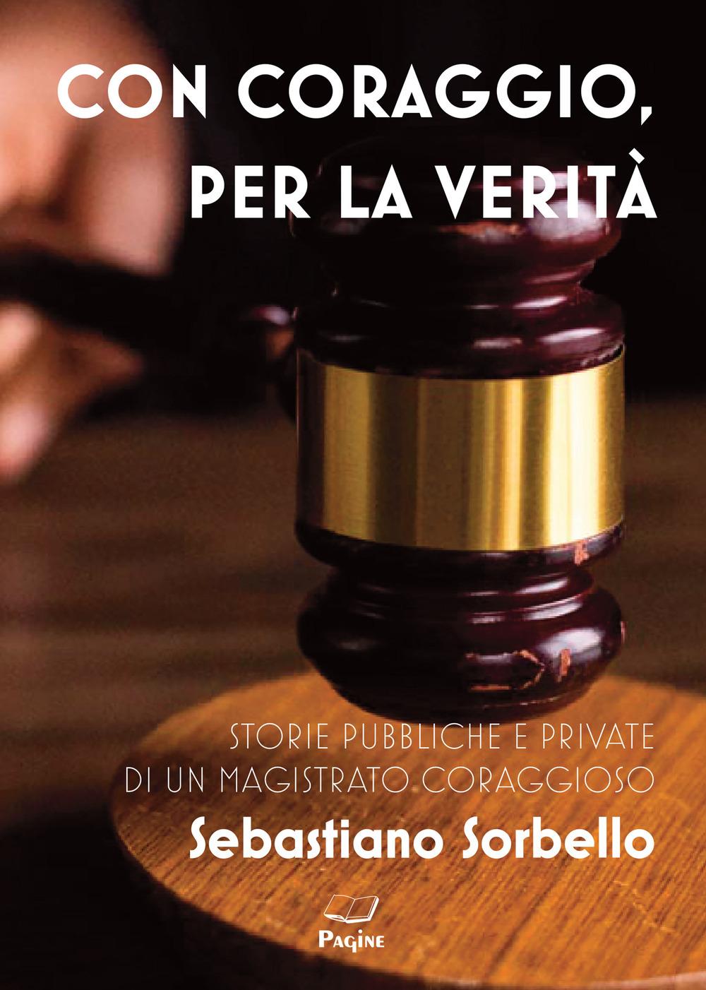 Vorderes Coverbild Con coraggio per la verità. Storie pubbliche e private di un magistrato coraggioso