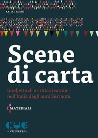 Vorderes Coverbild Scene di carta. Intellettuali e critica teatrale nell'Italia degli anni Sessanta