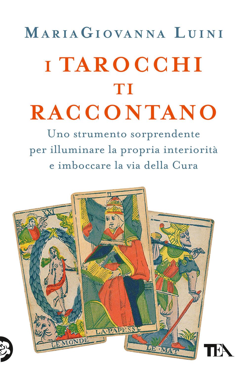 Vorderes Coverbild I tarocchi ti raccontano. Uno strumento sorprendente per illuminare la propria interiorità e imboccare la via della cura