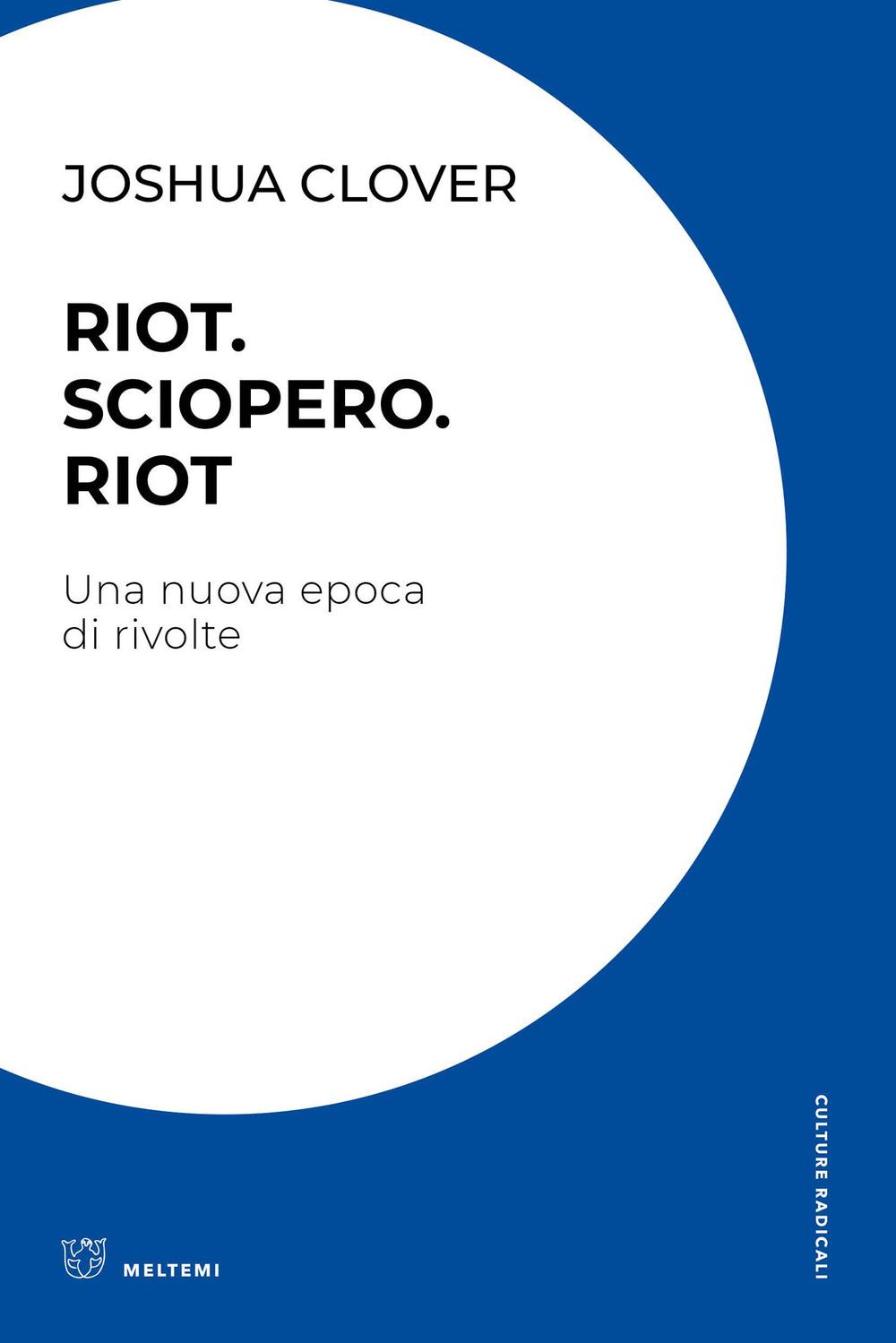 Vorderes Coverbild Riot. Sciopero. Riot. Una nuova epoca di rivolte