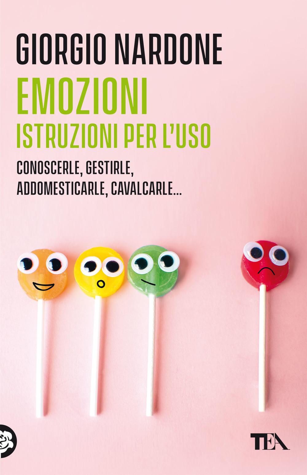Vorderes Coverbild Emozioni. Istruzioni per l'uso. Conoscerle, gestirle, addomesticarle, cavalcarle...